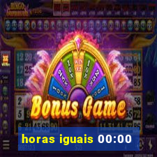 horas iguais 00:00